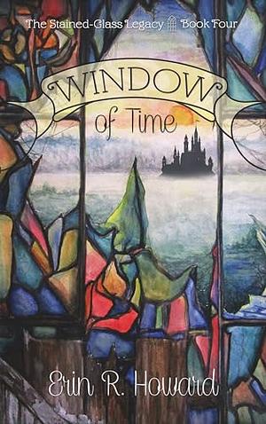 Window of Time by Erin R. Howard