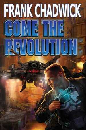 Come the Revolution by Frank Chadwick