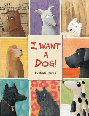 I Want a Dog! by Helga Bansch