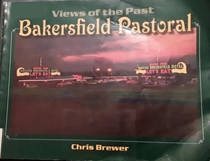 Bakersfield Pastoral: View of the Past by Chris Brewer, Thomas E. Brewer