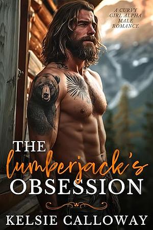 The Lumberjack's Obsession by Kelsie Calloway