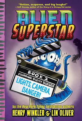 Lights, Camera, Danger! (Alien Superstar #2) by Lin Oliver, Henry Winkler