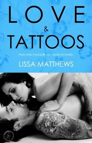 Love and Tattoos by Lissa Matthews