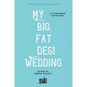 My Big, Fat, Desi Wedding by Prerna Pickett