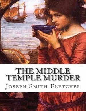 The Middle Temple Murder (Annotated) by Joseph Smith Fletcher