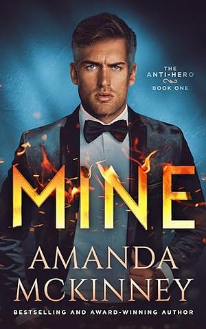 MINE: The Anti-Hero, Book One by Amanda McKinney