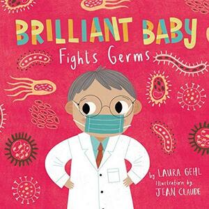 Brilliant Baby Fights Germs by Laura Gehl