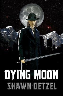 Dying Moon by Shawn Oetzel