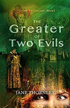The Greater of Two Evils (Crime by Design Book 4) by Jane Thornley