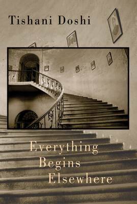 Everything Begins Elsewhere by Tishani Doshi