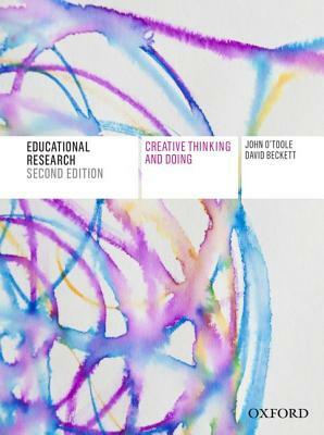 Educational Research: Creative Thinking & Doing by John O'Toole, David Beckett