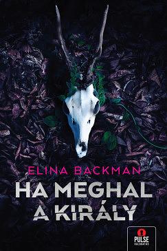 Ha meghal a király by Elina Backman