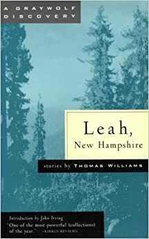 Leah, New Hampshire: The Collected Stories of Thomas Williams by Thomas Williams