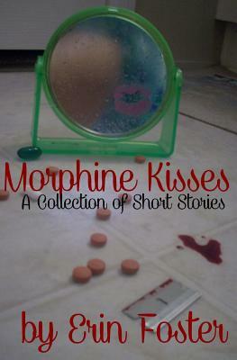 Morphine Kisses by Erin Foster