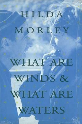 What Are Winds & What Are by Hilda Morley