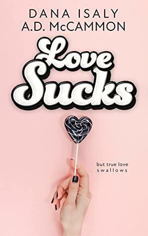 Love Sucks by A.D. McCammon, Dana Isaly