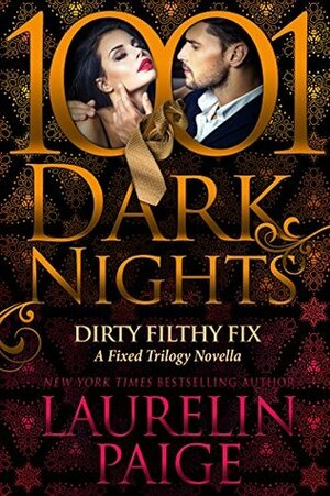 Dirty Filthy Fix by Laurelin Paige