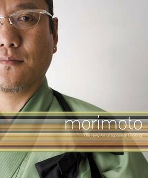 Morimoto: The New Art of Japanese Cooking by Masaharu Morimoto