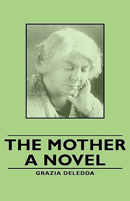 The Mother - A Novel by Grazia Deledda