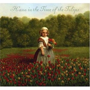 Hana in the Time of Tulips by Bagram Ibatoulline, Deborah Noyes