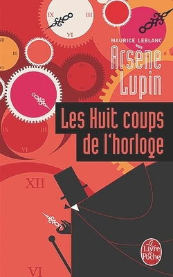 Les Huit coups de l'horloge by Maurice Leblanc