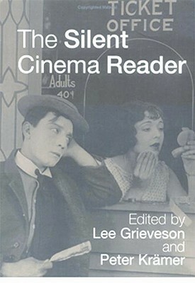 The Silent Cinema Reader by Lee Grieveson, Peter Kramer