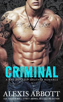 Criminal: A Bad-Boy Stepbrother Romance by Alexis Abbott