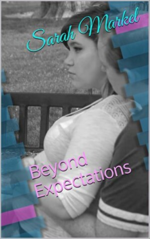 Beyond Expectations by Sarah Markel