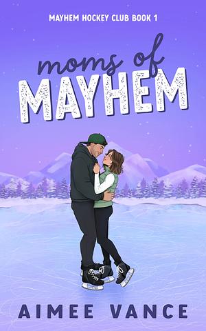 Moms of Mayhem by Aimee Vance