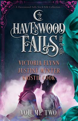 Havenwood Falls Sin & Silk Volume Two: A Havenwood Falls Sin & Silk Collection by Justine Winter, Victoria Flynn, Kristie Cook