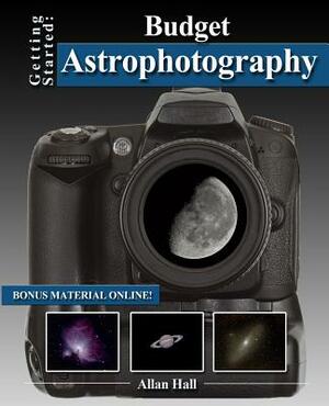 Getting Started: Budget Astrophotography by Allan Hall