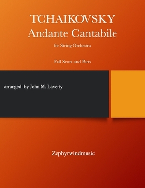 Andante Cantabile for String Orchestra by Pyotr Ilyich Tchaikovsky, John M. Laverty
