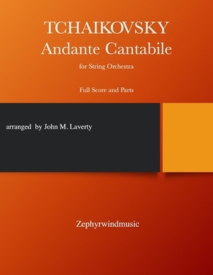 Andante Cantabile for String Orchestra by John M. Laverty, Pyotr Ilyich Tchaikovsky