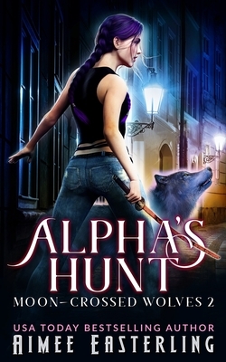 Alpha's Hunt by Aimee Easterling