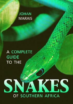 A Complete Guide to the Snakes of Southern Africa by Johan Marais