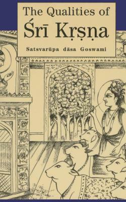 The Qualities of Sri Krsna: Illustrated by Satsvarupa Dasa Goswami
