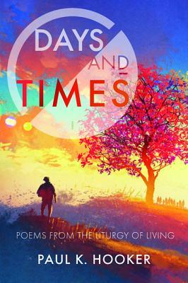 Days and Times by Paul K. Hooker