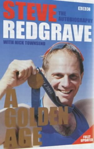 A Golden Age - Steve Redgrave The Autobiography by Steve Redgrave, Nick Townsend
