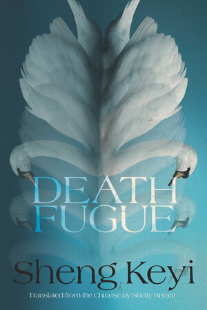 Death Fugue by Sheng Keyi