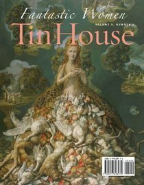 Tin House: Fantastic Women by Miranda July, Sarah Shun-lien Bynum, Aimee Bender, Rick Moody, Judy Budnitz