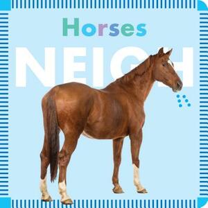 Horses Neigh by Rebecca Glaser