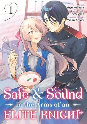 Safe & Sound in the Arms of an Elite Knight (Manga) Volume 1 by Fuyu Aoki, Yuyu Kouhara