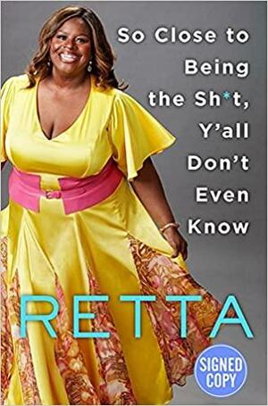So Close to Being the Sh*t, Y'All Don't Even Know by Retta