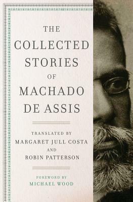 The Collected Stories of Machado de Assis by Machado de Assis