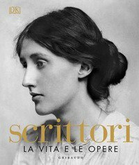 Scrittori. La vita e le opere by James Naughtie