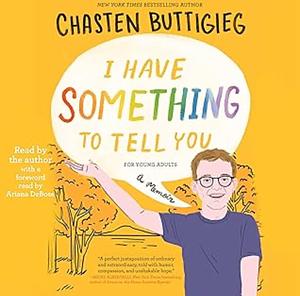 I Have Something to Tell You—For Young Adults: A Memoir by Chasten Buttigieg