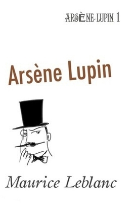 Arsène Lupin by Maurice Leblanc