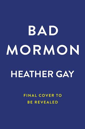 Bad Mormon by Heather Gay