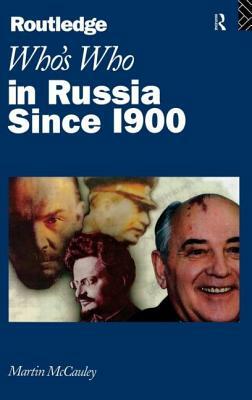 Who's Who in Russia since 1900 by Martin McCauley