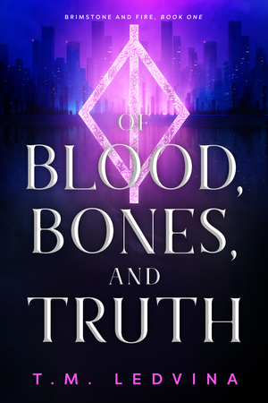 Of Blood, Bones, and Truth by T.M. Ledvina